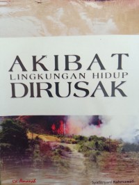 AKIBAT LINGKUNGAN HIDUP DIRUSAK