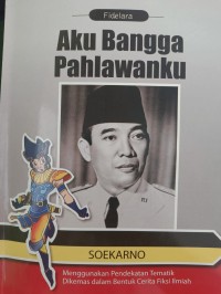 Aku Bangga Pahlawanku SOEKARNO