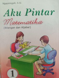 Aku Pintar Matematika (Bilangan Aljabar)