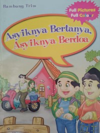 Asyiknya Bertanya Asyiknya Berdoa