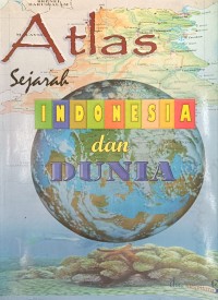 Atlas Sejarah INDONESIA dan DUNIA