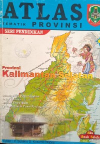 ATLAS TEMATIK PROVINSI SERI PENDIDIKAN: Kalimantan Selatan