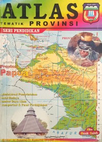 ATLAS TEMATIK PROVINSI SERI PENDIDIKAN: Papua