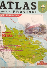 ATLAS TEMATIK PROVINSI SERI PENDIDIKAN: Riau