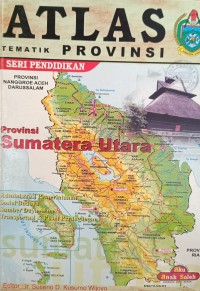 ATLAS TEMATIK PROVINSI SERI PENDIDIKAN: Sumatera Utara