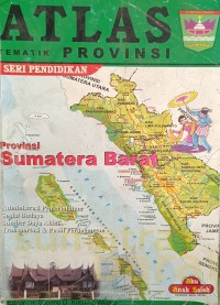 ATLAS TEMATIK PROVINSI SERI PENDIDIKAN: Sumatera Barat