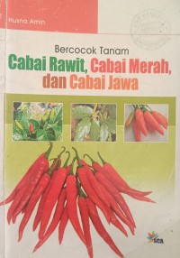 Bercocok Tanam Cabai Rawit, CAbai Merah, dan Cabai Jawa