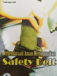 Berkendaraan Aman Menggunakan Safety Belt