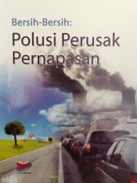 Bersih-Bersih: Polusi Perusak Pernapasan