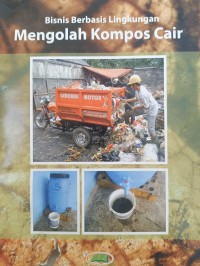 Bisnis Berbasis Lingkungan Mengolah Kompos Cair