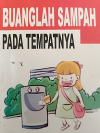 BUANGLAH SAMPAH PADA TEMPATNYA