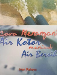 Cara Menangani Air Kotor menjadi Air Bersih