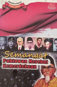 Ensiklopedi Pahlawan: Semangat Pahlawan Merebut Kemerdekaan