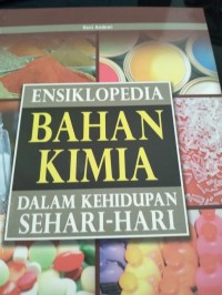 Ensiklopedia Bahan Kimia Dalam Kehidupan Sehari-hari