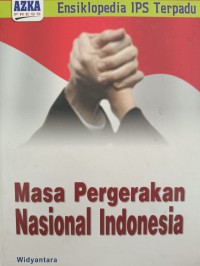 ENSIKLOPEDIA IPS TERPADU: Masa Pergerakan Nasional Indonesia