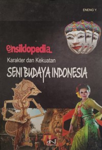 ensiklopedia Karakter dan Kekuatan SENI BUDAYA INDONESIA