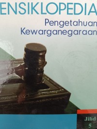 ENSIKLOPEDIA Pengetahuan Kewarganegaraan Jilid 5