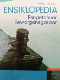 ENSIKLOPEDIA Pengetahuan Kewarganegaraan Jilid 7