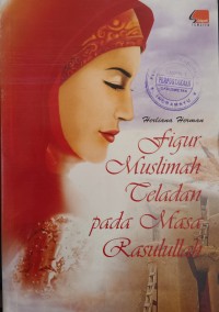 Figur Muslimah Teladan pada Masa Rasulullah