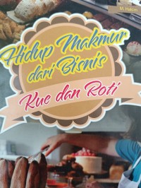 Hidup Makmur dari Bisnis Kue dan Roti