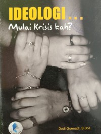 IDEOLOGI Mulai Krisis kah ?