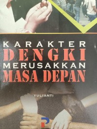 KARAKTER DENGKI MERUSAKKAN MASA DEPAN