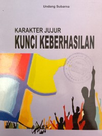 KARAKTER JUJUR KUNCI KEBERHASILAN
