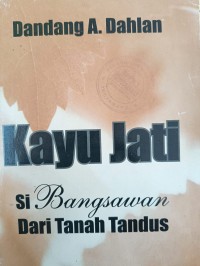 Kayu Jati Si Bangsawan Dari Tanah Tandus