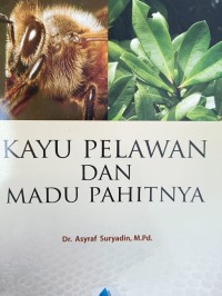 KAYU PELAWAN DAN MADU PAHITNYA