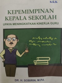 KEPEMIMPINAN KEPALA SEKOLAH UPAYA MENINGKATKAN KINERJA GURU