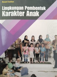 Lingkungan Pembentuk Karakter Anak