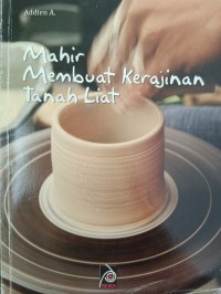 Mahir Membuat Kerajinan Tanah Liat