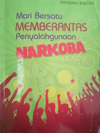 Mari Bersatu MEMBERANTAS Penyalahgunaan NARKOBA (NAZA)