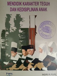 Image of MENDIDIK KARAKTER TEGUH DAN KEDISIPLINAN ANAK