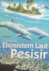 Mengenal Ekosistem Laut & Pesisir