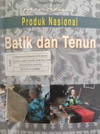 Mengenal Produk Nasional Batik dan Tenun