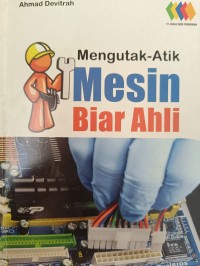 Mengutak-Atik Mesin Biar Ahli