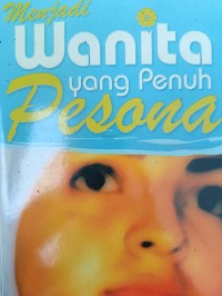 Menjadi Wanita yang Penuh Pesona