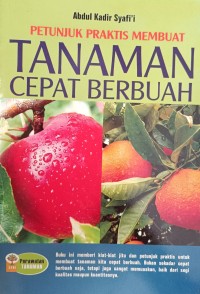 PETUNJUK PRAKTIS MEMBUAT TANAMAN CEPAT BERBUAH