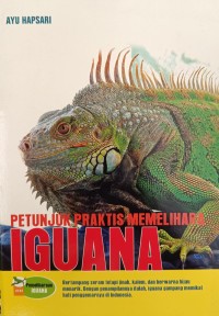 PETUNJUK PRAKTIS MEMELIHARA IGUANA