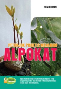 Petunjuk Praktis Menanam Alpokat