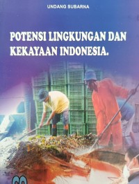 POTENSI LINGKUNGAN DAN KEKAYAAN INDONESIA