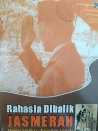 Rahasia Dibalik JASMERAH (Jangan Sekali-kali Melupakan Sejarah)