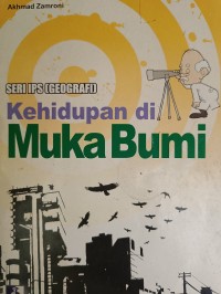Image of SERI IPS (GEOGRAFI): Kehidupan di Muka Bumi