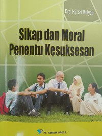 Sikap dan Moral Penentu Kesuksesan