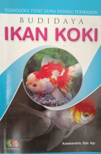 TEKNOLOGI TEPAT GUNA BIDANG PERIKANAN: BUDIDAYA IKAN KOKI