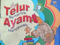 Telur Bertanya Ayam Menjawab
