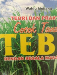 TEORI DAN PRAKTEK Cocok Tanam TEBU DENGAN SEGALA MASALAHNYA