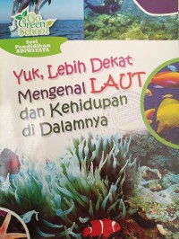 Yuk, Lebih Dekat Mengenal LAUT dan Kehidupan di Dalamnya